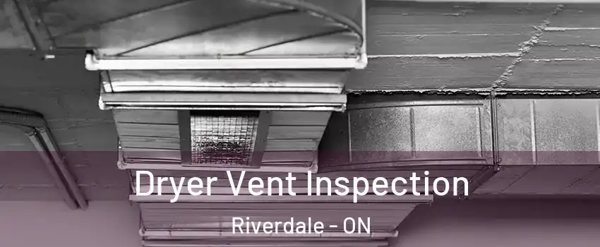  Dryer Vent Inspection Riverdale - ON