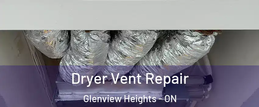  Dryer Vent Repair Glenview Heights - ON
