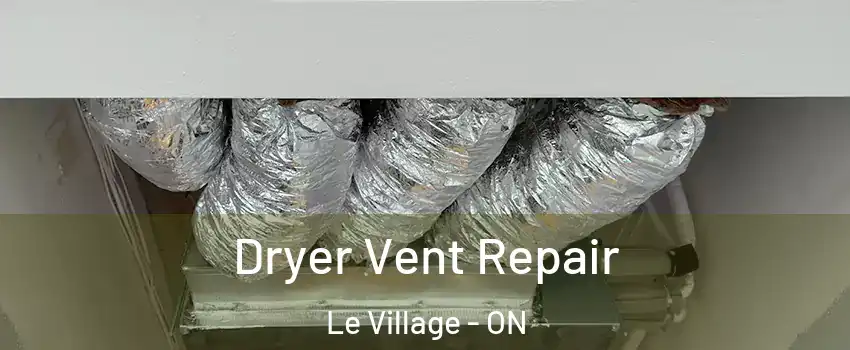  Dryer Vent Repair Le Village - ON