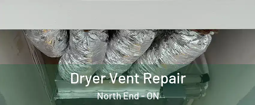  Dryer Vent Repair North End - ON