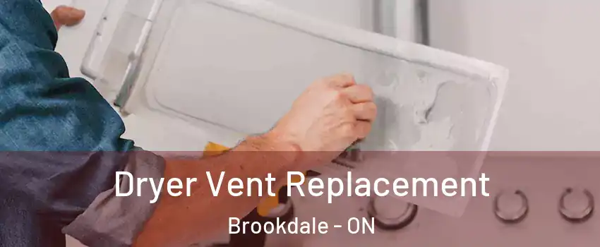  Dryer Vent Replacement Brookdale - ON