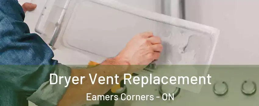  Dryer Vent Replacement Eamers Corners - ON
