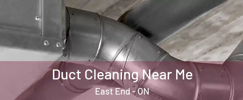  Duct Cleaning Near Me East End - ON