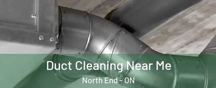  Duct Cleaning Near Me North End - ON