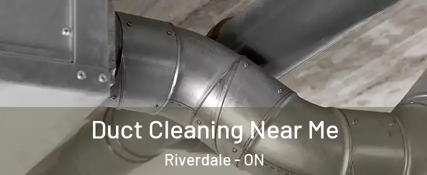  Duct Cleaning Near Me Riverdale - ON