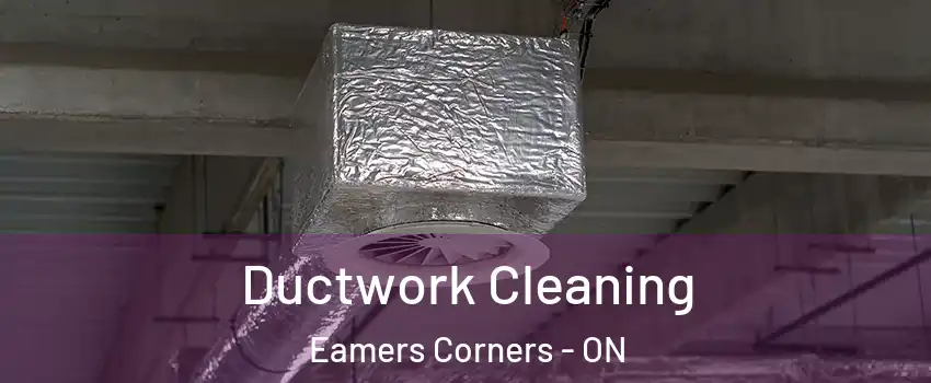  Ductwork Cleaning Eamers Corners - ON