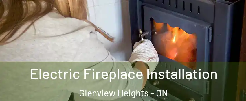  Electric Fireplace Installation Glenview Heights - ON