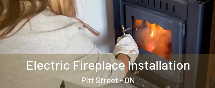  Electric Fireplace Installation Pitt Street - ON