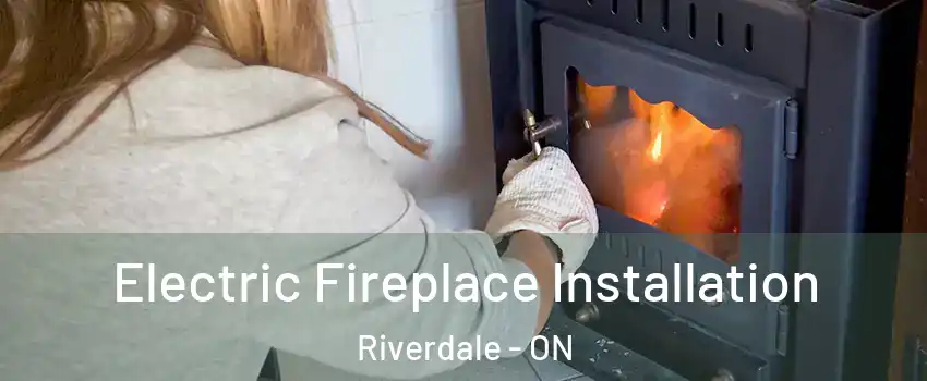  Electric Fireplace Installation Riverdale - ON