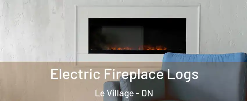  Electric Fireplace Logs Le Village - ON