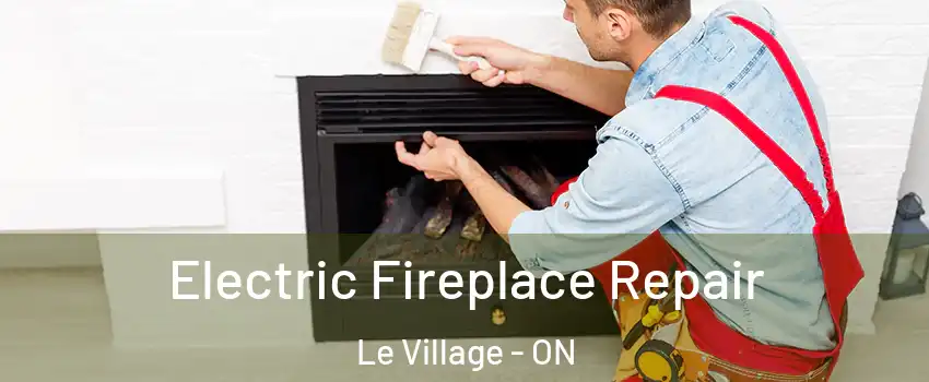  Electric Fireplace Repair Le Village - ON
