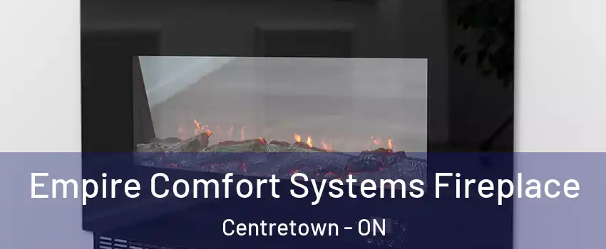 Empire Comfort Systems Fireplace Centretown - ON