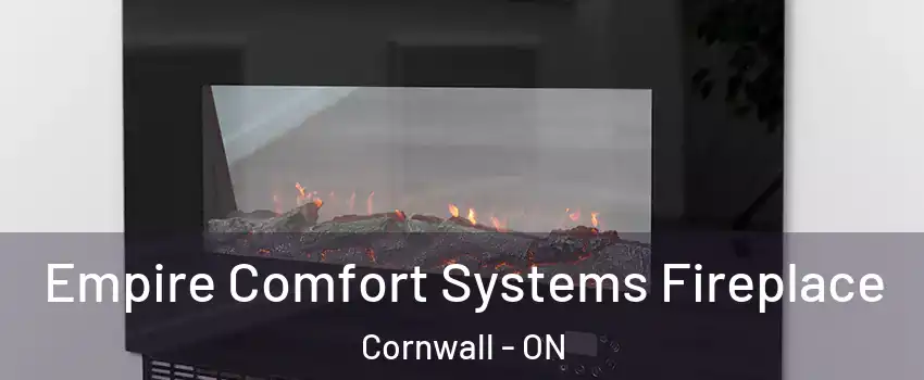 Empire Comfort Systems Fireplace Cornwall - ON