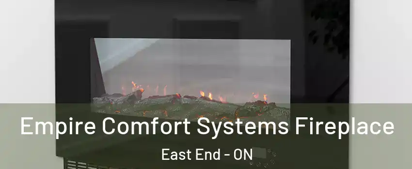 Empire Comfort Systems Fireplace East End - ON