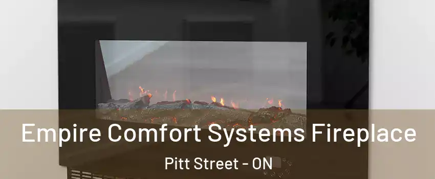 Empire Comfort Systems Fireplace Pitt Street - ON