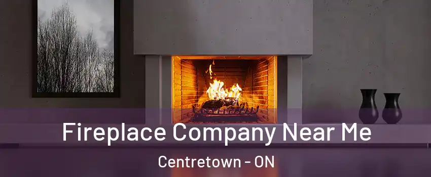  Fireplace Company Near Me Centretown - ON