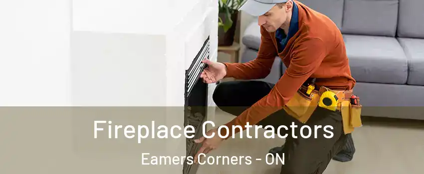 Fireplace Contractors Eamers Corners - ON
