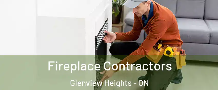 Fireplace Contractors Glenview Heights - ON