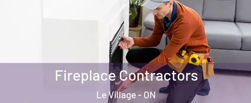  Fireplace Contractors Le Village - ON