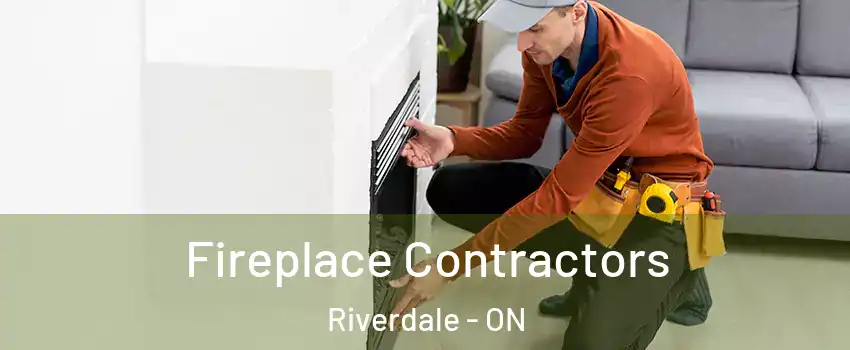  Fireplace Contractors Riverdale - ON