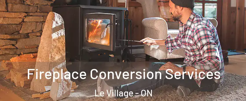  Fireplace Conversion Services Le Village - ON