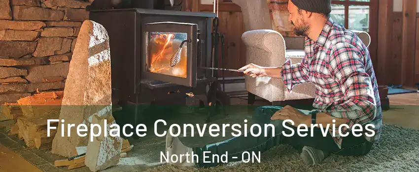 Fireplace Conversion Services North End - ON