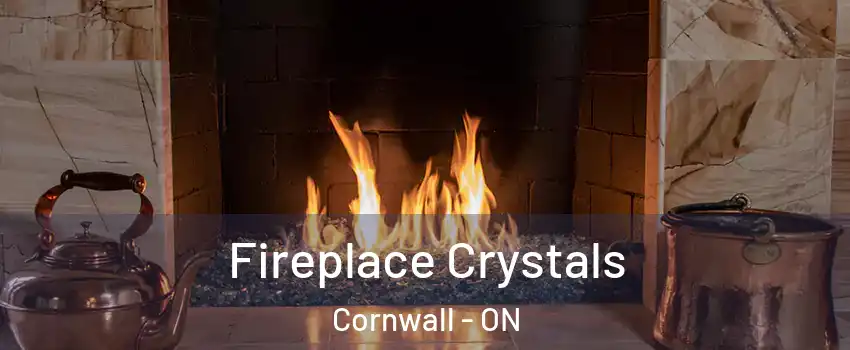  Fireplace Crystals Cornwall - ON