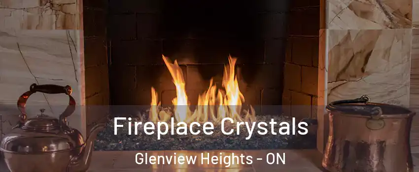  Fireplace Crystals Glenview Heights - ON