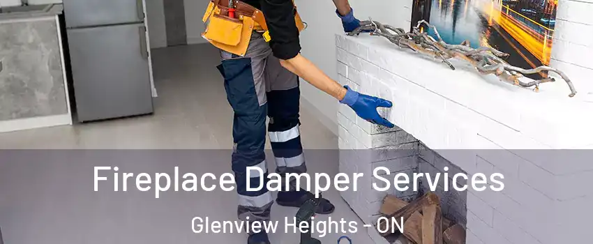 Fireplace Damper Services Glenview Heights - ON
