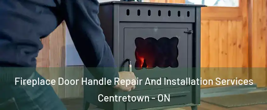 Fireplace Door Handle Repair And Installation Services Centretown - ON
