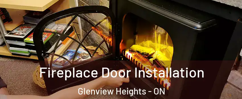  Fireplace Door Installation Glenview Heights - ON