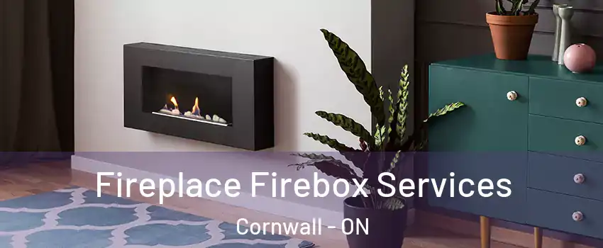  Fireplace Firebox Services Cornwall - ON