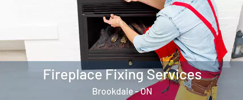  Fireplace Fixing Services Brookdale - ON