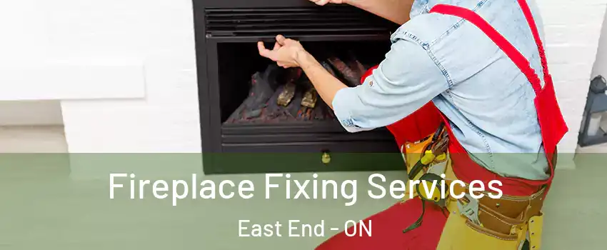  Fireplace Fixing Services East End - ON