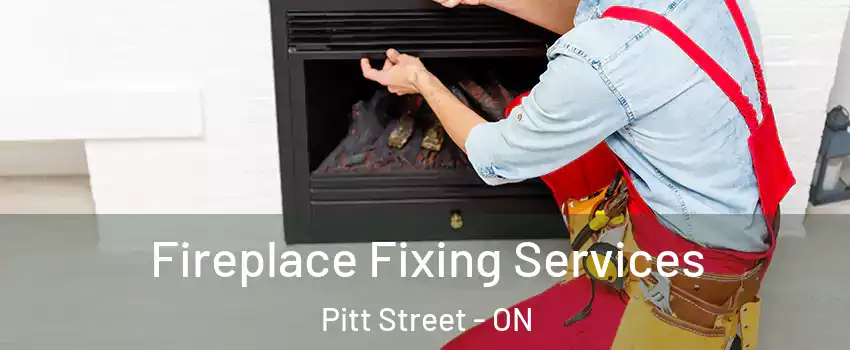  Fireplace Fixing Services Pitt Street - ON