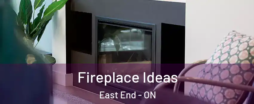  Fireplace Ideas East End - ON