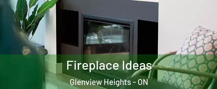  Fireplace Ideas Glenview Heights - ON