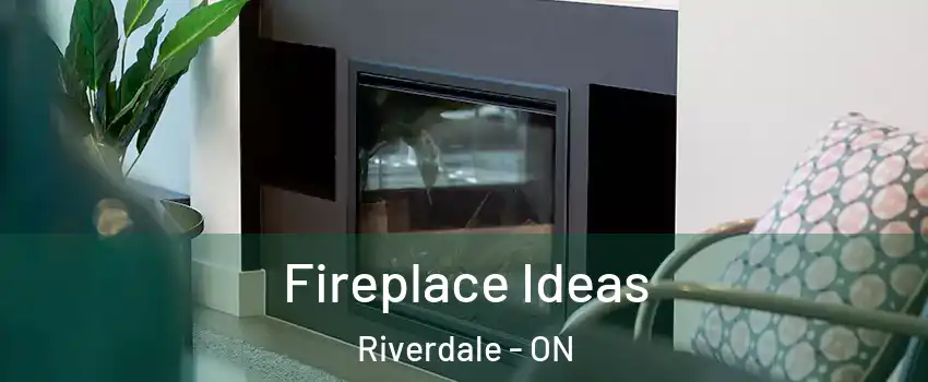  Fireplace Ideas Riverdale - ON