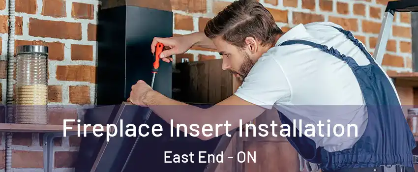  Fireplace Insert Installation East End - ON