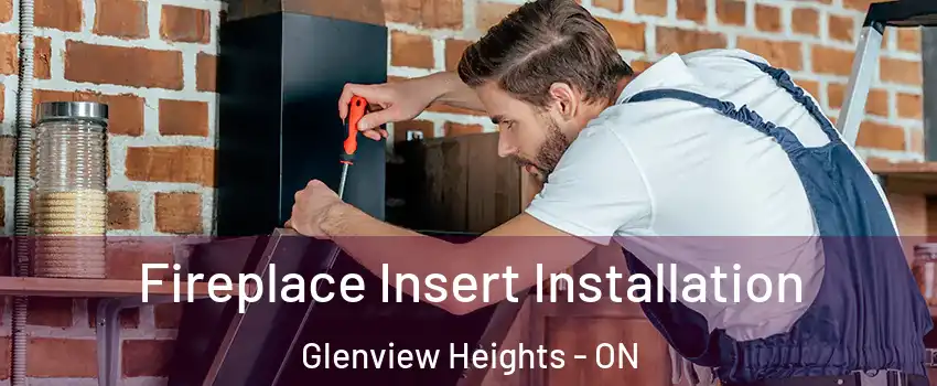  Fireplace Insert Installation Glenview Heights - ON