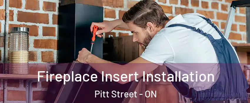  Fireplace Insert Installation Pitt Street - ON