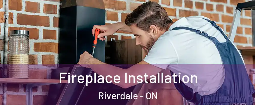  Fireplace Installation Riverdale - ON