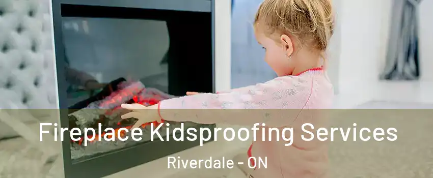  Fireplace Kidsproofing Services Riverdale - ON