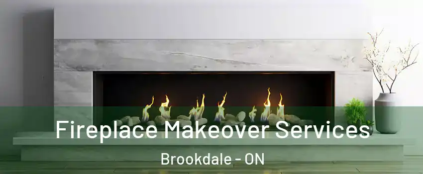 Fireplace Makeover Services Brookdale - ON