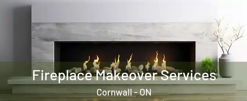  Fireplace Makeover Services Cornwall - ON