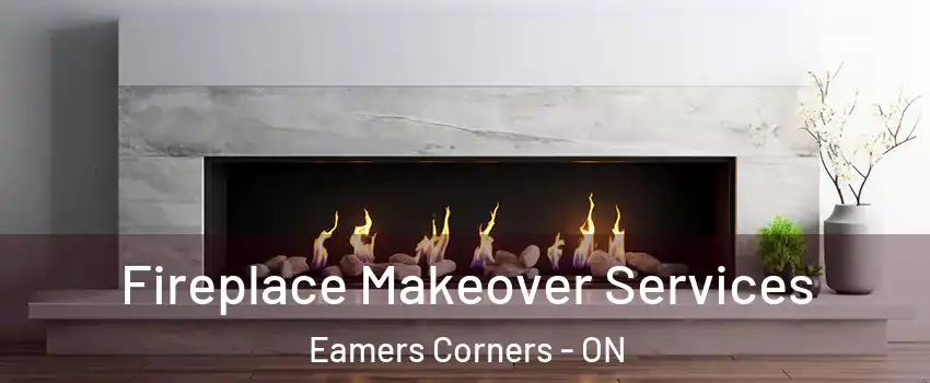  Fireplace Makeover Services Eamers Corners - ON