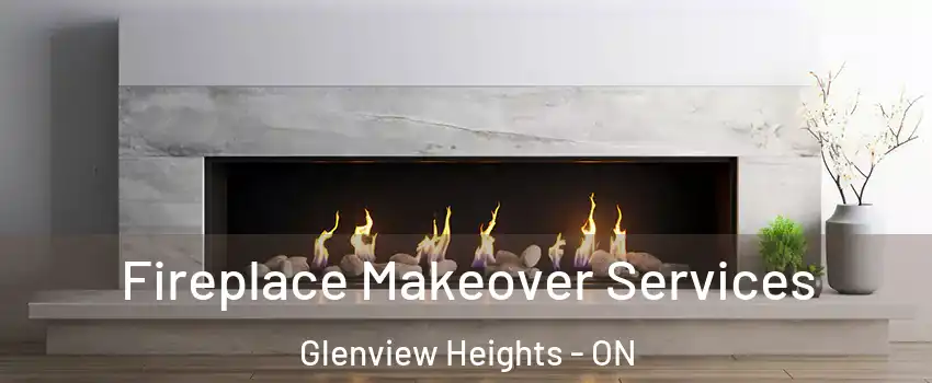 Fireplace Makeover Services Glenview Heights - ON