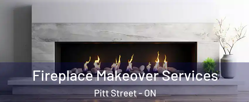 Fireplace Makeover Services Pitt Street - ON