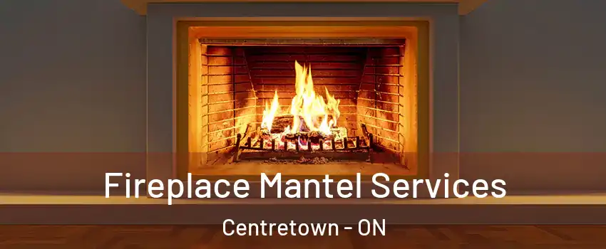  Fireplace Mantel Services Centretown - ON