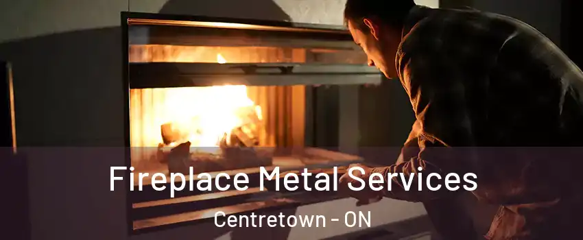 Fireplace Metal Services Centretown - ON